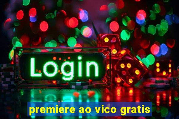 premiere ao vico gratis